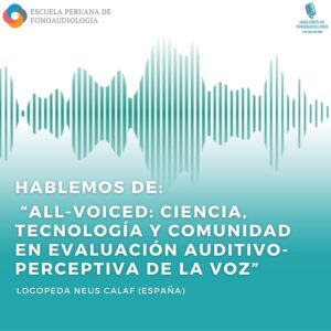 "Curso 'HABLEMOS ALL-VOICED' sobre evaluación auditivo-perceptiva de la voz en la Escuela Peruana de Fonoaudiología"
